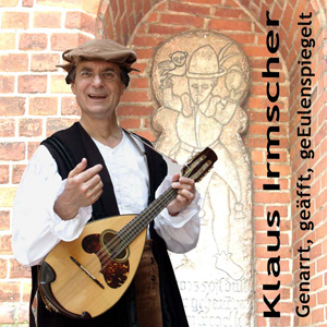 Klaus Irmscher - CD Genarrt, geäfft, geEulenspiegelt (2010) Abbildung